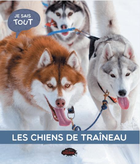 Je sais tout ! Les chiens de traîneau