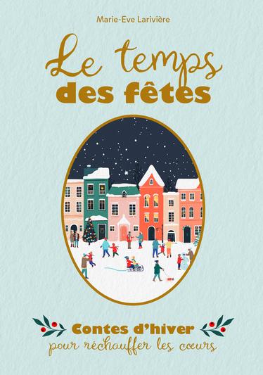 Le temps des fêtes : contes d’hiver pour réchauffer les coeurs